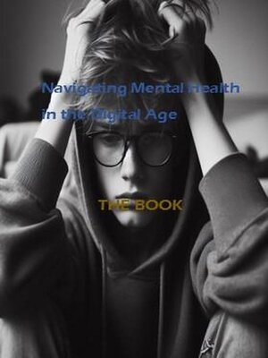 cover image of Navigating Mental Health in the Digital Age